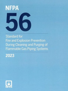 NFPA 56: Standard for Fire and Explosion Prevention During Cleaning and Purging of Flammable Gas Piping Systems 2023
